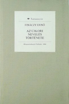 Finnczy Ern - Az jkori nevels trtnete - (reprint)