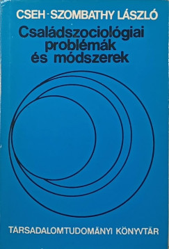 Cseh-Szombathy László - Családszociológiai problémák és módszerek