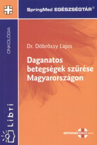 Dr. Dbrossy Lajos - Daganatos betegsgek szrse Magyarorszgon
