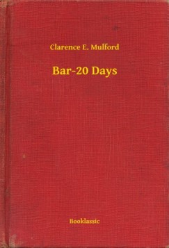 Clarence E. Mulford - Bar-20 Days