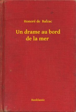 Honor� De Balzac - Un drame au bord de la mer