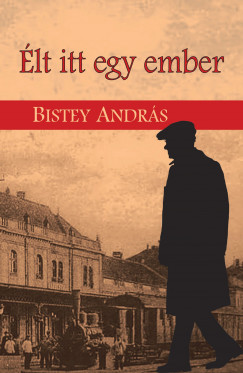 Bistey Andrs - lt itt egy ember