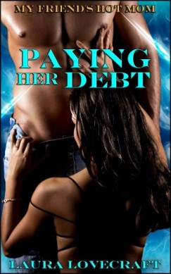 Moira Nelligar Laura Lovecraft - My Friend's Hot Mom: Paying Her Debt