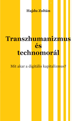 Hajdu Zoltán - Transzhumanizmus és technomorál