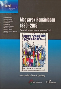 Bárdi Nándor (Szerk.) - Éger György (Szerk.) - Magyarok Romániában 1990-2015