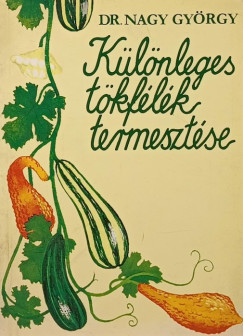 Nagy György - Különleges tökfélék termesztése