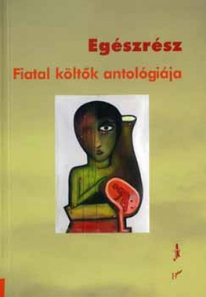 K. Kabai L�r�nt  (Szerk.) - Eg�szr�sz - Fiatal k�lt�k antol�gi�ja