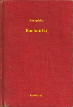 Eurypides - Bachantki
