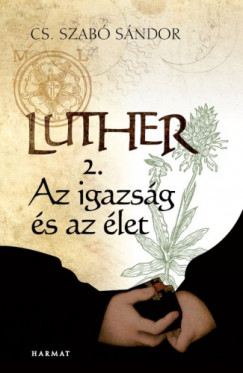 Cs. Szab Sndor - Luther II. - Az igazsg s az let