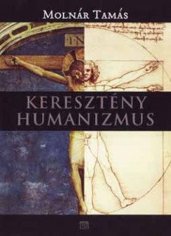 Molnr Tams - Keresztny humanizmus