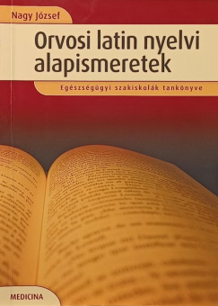 Nagy J�zsef - Orvosi latin nyelvi alapismeretek