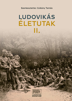Csikány Tamás (Szerk.) - Ludovikás életutak II.