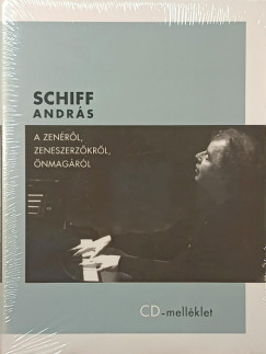 Schiff Andr�s - Schiff Andr�s a zen�r�l, zeneszerz�kr�l, �nmag�r�l (cd-mell�klettel)