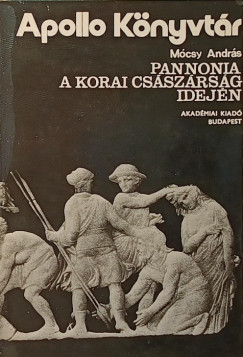 Mócsy András - Pannonia a korai császárság idején