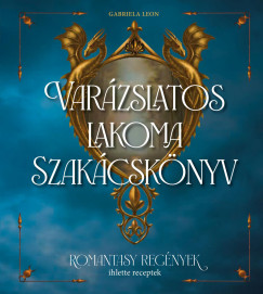 Gabriela Leon - Varázslatos lakoma - Szakácskönyv