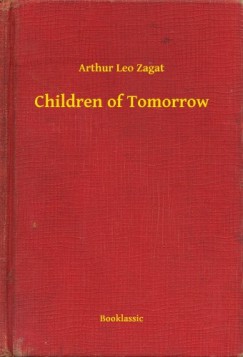 Arthur Leo Zagat - Children of Tomorrow