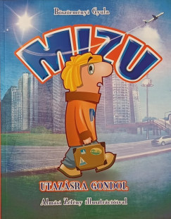 Böszörményi Gyula - Mizu utazásra gondol