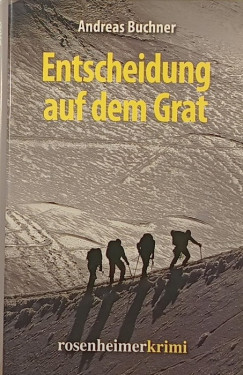Andreas Buchner - Entscheidung auf dem Grat
