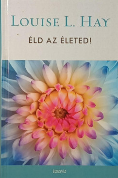 Louise L. Hay - �ld az �leted