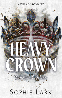 Sophie Lark - Alvilági románc - Heavy Crown