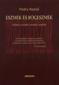 Pery Rezs - Eszmk s rgeszmk - Cikkek, esszk, levelek, naplk