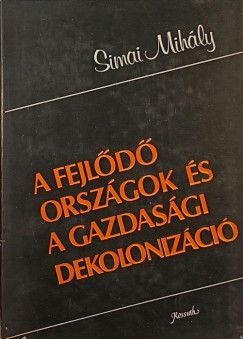 Simai Mihly - A fejld orszgok s a gazdasgi dekolonizci
