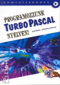 Benk Lszl - Benk Tiborn - Tth Bertalan - Varga Balzs - Programozzunk Turbo Pascal nyelven!