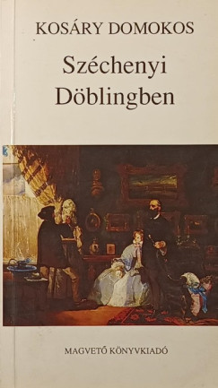 Kosáry Domokos - Széchenyi Döblingben