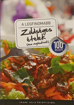 Frank Júlia - A legfinomabb zöldséges ételek (nem vegásoknak)