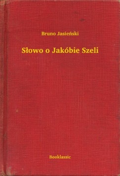 Bruno Jasienski - Słowo o Jakóbie Szeli