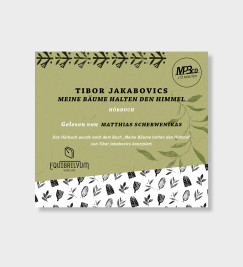 Jakabovics Tibor - Matthias Scherwenikas - Meine B�ume halten den Himmel - H�rbuch