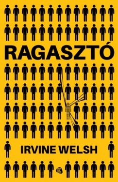 Irvine Welsh - Ragaszt