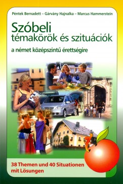 Grvny Hajnalka - Marcus Hammerstein - Pntek Bernadett - Szbeli tmakrk s szitucik a nmet kzpszint rettsgire