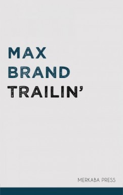 Max Brand - Brand Max - Trailin'