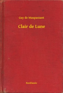 Guy De Maupassant - Clair de Lune
