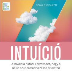 Sonia Choquette - Sági Tímea - Intuíció