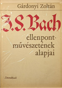 Grdonyi Zoltn - J.S. Bach ellenpont-mvszetnek alapjai