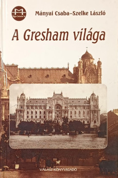 Mnyai Csaba - Szelke Lszl - A Gresham vilga
