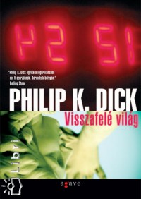 Philip K. Dick - Visszafel vilg