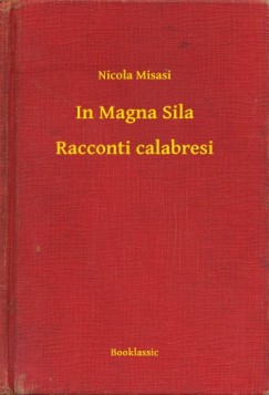 Nicola Misasi - In Magna Sila - Racconti calabresi