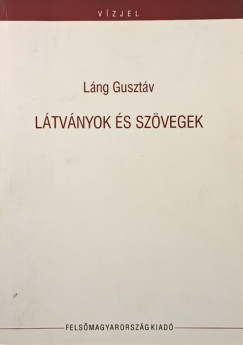 Láng Gusztáv - Látványok és szövegek