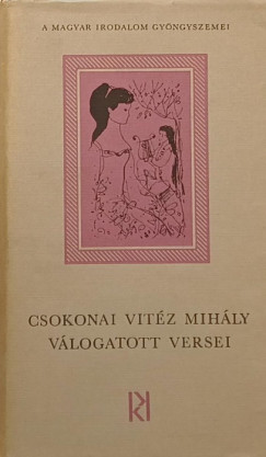 Csokonai Vitz Mihly - Juhsz Ferenc   (Vl.) - Csokonai Vitz Mihly vlogatott versei