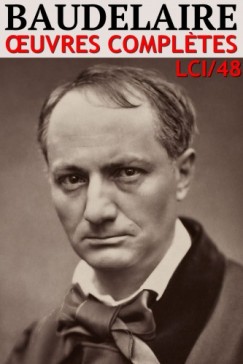 Charles Baudelaire - Baudelaire Charles - Baudelaire - Oeuvres Completes