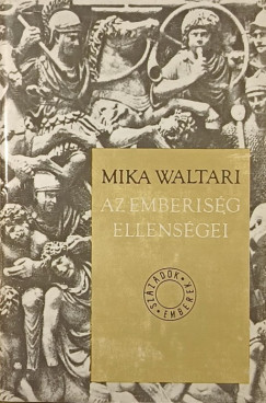 Mika Waltari - Az emberisg ellensgei