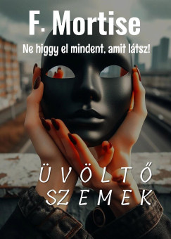 F. Mortise - Üvöltő szemek