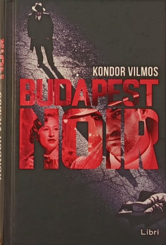 Kondor Vilmos - Budapest Noir
