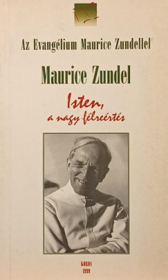Maurice Zundel - Isten, a nagy félreértés