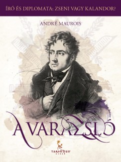 Andr Maurois - A varzsl, avagy Chateaubriand lete
