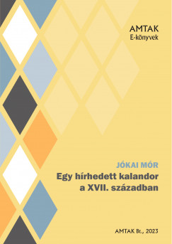 Jkai Mr - Egy hrhedett kalandor a XVII. Szzadbl