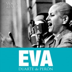 Voces del Sur - Eva Duarte de Per�n